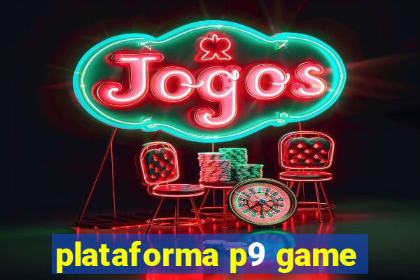 plataforma p9 game